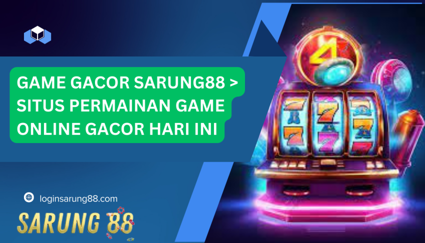 Game-Gacor-SARUNG88-Situs-permainan-game-Online-Gacor-Hari-Ini