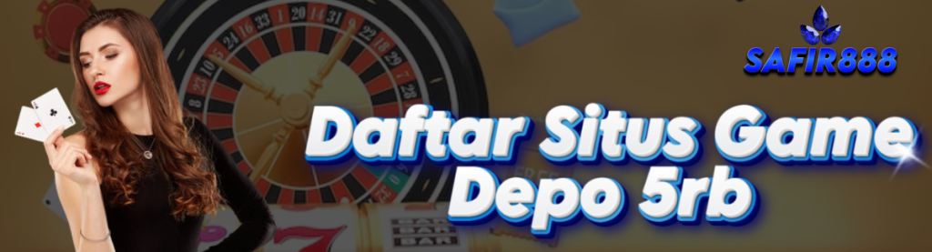 Daftar Situs Game SAFIR888