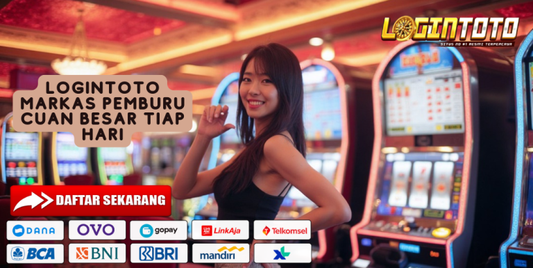 LOGINTOTO MARKAS PEMBURU CUAN BESAR TIAP HARI