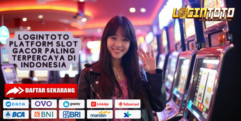 LOGINTOTO PLATFORM SLOT GACOR PALING TERPERCAYA DI INDONESIA