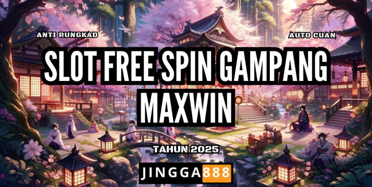 SLOT FREE SPIN GAMPANG MAXWIN